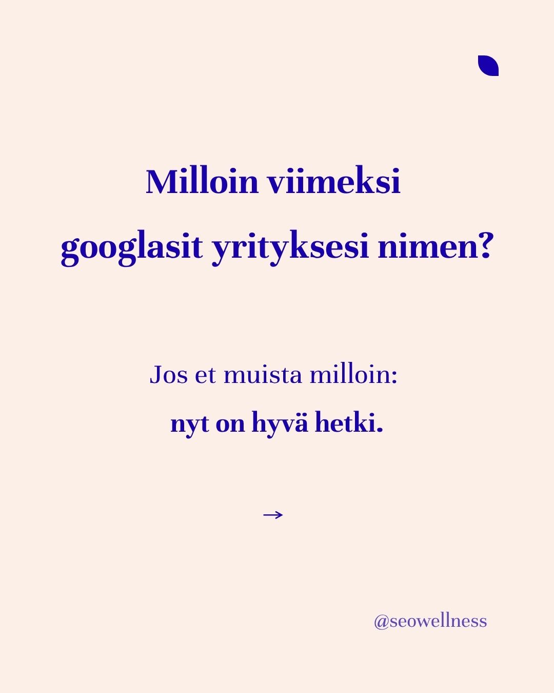 Hakukoneoptimointi -Auditointi: milloin viimeksi googlasit yrityksesi nimen?